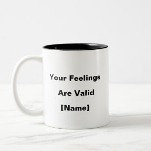 Caneca De Café Em Dois Tons Seus Sentimentos São Válidos Mug - Saúde Mental Pe
