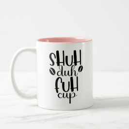 Caneca De Café Em Dois Tons Shuh duh fuh cup Funny Quote Coworker Mug