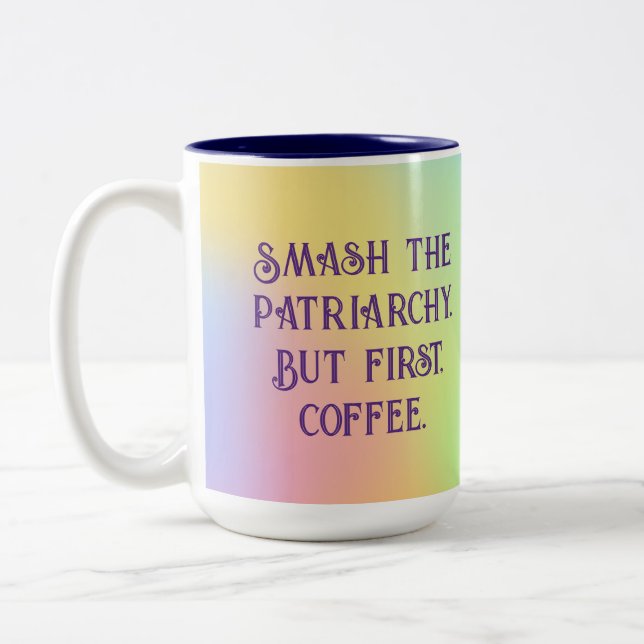 Caneca De Café Em Dois Tons "Smash The Patriarchy. But First, Coffee." (Esquerda)