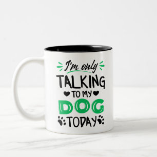 Caneca De Café Em Dois Tons Só estou falando com meu cachorro hoje