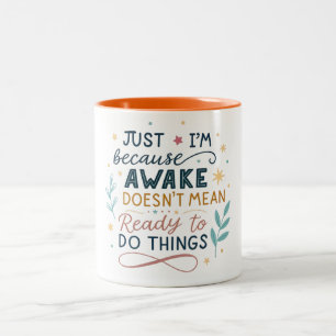 Caneca De Café Em Dois Tons Só porque estou acordado não significa que estou p