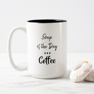 Caneca De Café Em Dois Tons Sopa do Dia, Café Humorous Mug