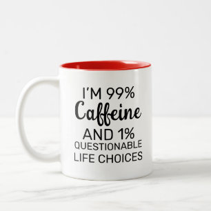Caneca De Café Em Dois Tons Sou 99% Cafeína e 1% Opções de Vida Questionáveis