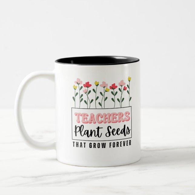 Caneca De Café Em Dois Tons Teachers Plant Seeds That Grow Forever (Esquerda)