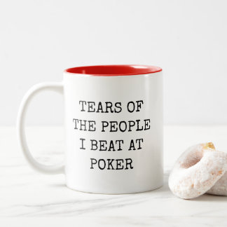 Caneca De Café Em Dois Tons Tears Of The People I Beat At Poker Funny Mug