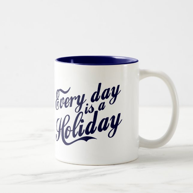 Caneca De Café Em Dois Tons Todos os dias é um feriado (Direita)
