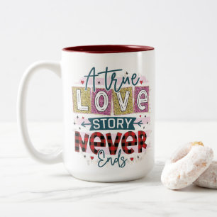 Caneca De Café Em Dois Tons Um Amor Verdadeiro Nunca Termina, Dia de os namora