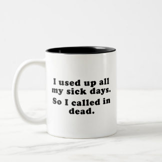 Caneca De Café Em Dois Tons Usei Todos Os Meus Dias Doentes. Então Liguei Ao M