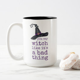 Caneca De Café Em Dois Tons Você diz bruxa como se fosse uma coisa ruim Hallow