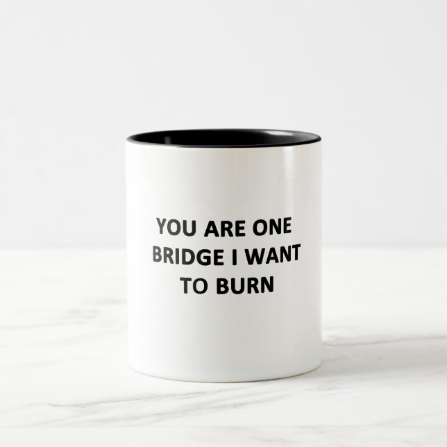 Caneca De Café Em Dois Tons Você É Uma Ponte Que Quero Queimar (Centro)