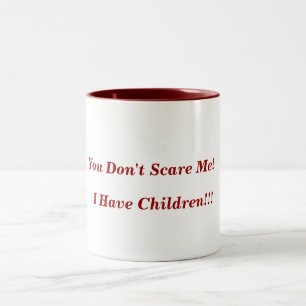 Caneca De Café Em Dois Tons Você não faz susto mim! , Eu tenho crianças!!!