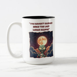 Caneca De Café Em Dois Tons Você não piscou desde o último Eclipse Lunar