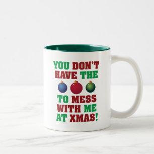 Caneca De Café Em Dois Tons Você não tem as bolas para me confundir no Natal!