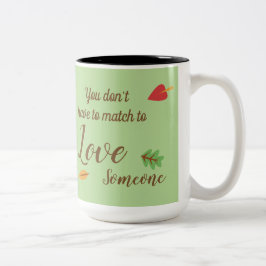Caneca De Café Em Dois Tons Você não tem que combinar para amar alguém -