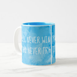 Caneca De Café Em Dois Tons Você nunca ganhará se você nunca tenta citações da