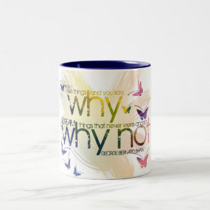 Caneca De Café Em Dois Tons Você vê-o coisas e dizer, 'por que? Mas eu sonho