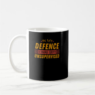 Caneca De Café Em Minha Defesa, Fui Deixado Sem Supervisão