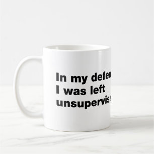 Caneca De Café Em minha defesa, fui deixado sem supervisão
