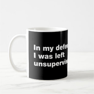 Caneca De Café Em minha defesa, fui deixado sem supervisão