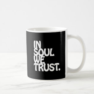 Caneca De Café Em Soul Nós Confiamos.