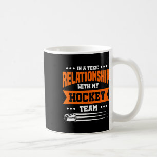 Caneca De Café Em uma Relação Tóxica com a Minha Equipe de Hóquei