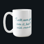 Caneca De Café Emotional Affirmation Hand Lettered Blue Ink<br><div class="desc">For those dealing with grief and bereavement of a loved one. But also, for anyone dealing with some form of emotional loss and void. Hand written in a blue-green ink. The affirmation quote is not changeable, but if you are savvy with the Zazzle design tool you can add some text...</div>