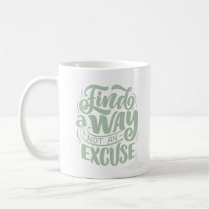 Caneca De Café Encontre uma maneira não uma desculpa