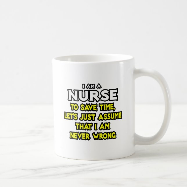 Caneca De Café Enfermeira... Suponha Que Nunca Estou Errado (Direita)
