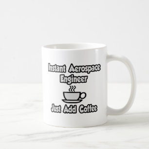 Caneca De Café Engenheiro Instantâneo Aerospace... Basta Adiciona