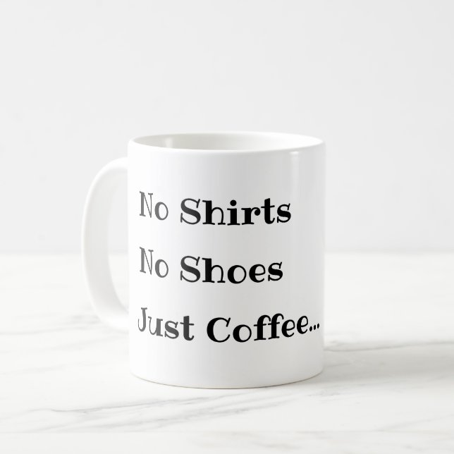 Caneca de Café Engraçada, Sem Camisas Sem Sapatos  (Frente Esquerda)
