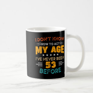 Caneca De Café Engraçado 53º Aniversário Eu não sei como Agir à M