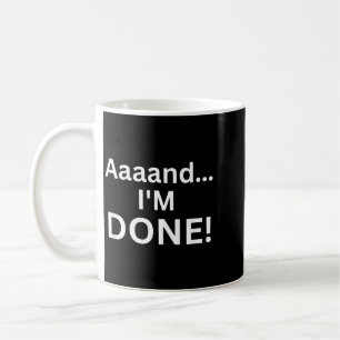 Caneca De Café Engraçado Aaaand Terminado Piada Sarcástica Cansad