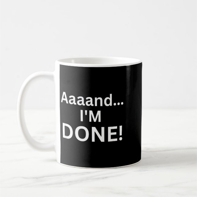 Caneca De Café Engraçado Aaaand Terminado Piada Sarcástica Cansad (Esquerda)