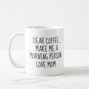 Caneca De Café Engraçado, Caro Café. Faça-me uma Pessoa da Manhã.