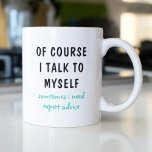 Caneca De Café Engraçado, Claro Que Falo Comigo Mesmo.<br><div class="desc">Uma design engraçada mostra o texto "é claro que eu falo comigo mesmo,  às vezes preciso de um conselho especialista" em um texto tipográfico preto e turquesa divertido. Faz um presente excelente divertido #presente #presentes #presentes #café #café #coffeemugs #cacheado #bigodes #drinque #engraçado #humor #says</div>