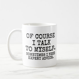 Caneca De Café Engraçado, Claro Que Falo Comigo Mesmo Preciso De 