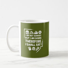 Caneca De Café Engraçado - Com fome, entediado e, portanto, come
