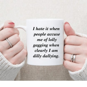 Caneca De Café Engraçado Dilly Dally Sarcasm