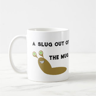 Caneca De Café Engraçado dizer Slug Out of Mug Coffee Mug