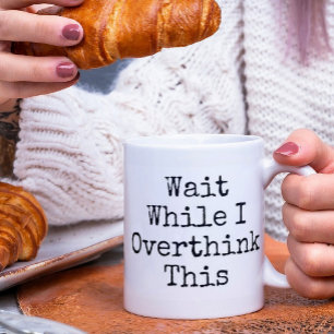 Caneca De Café Engraçado Esperar Enquanto Eu Não Penso Nessa Cois