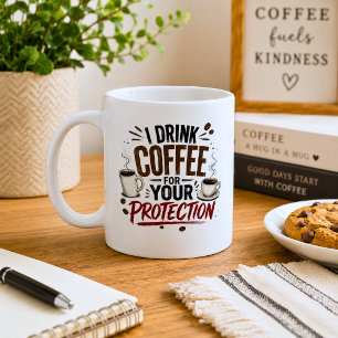 Caneca De Café Engraçado Eu Bebo Café para Sua Proteção