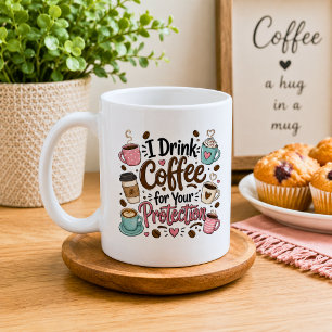 Caneca De Café Engraçado Eu Bebo Café para Sua Proteção