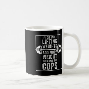 Caneca De Café Engraçado Eu Morrer Levantando Peso Presente Para