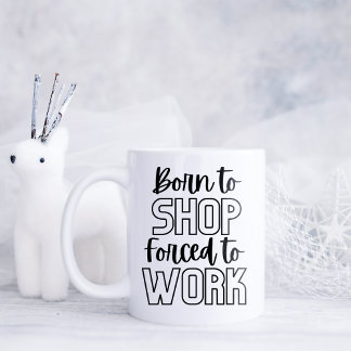 Caneca De Café Engraçado, eu Nasci para Comprar