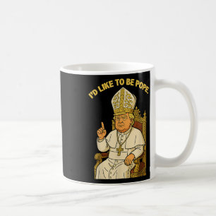 Caneca De Café Engraçado Eu Político Gostaria De Ser Pope Trump
