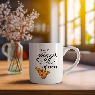 Caneca De Café Engraçado Eu Quero Pizza Não Sua Opinião