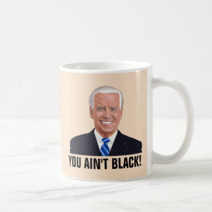 CANECA DE CAFÉ ENGRAÇADO JOE BIDEN, VOCÊ NÃO ESTÁ NEGRO! MACHOS D
