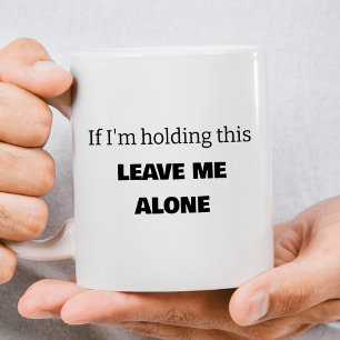 Caneca De Café Engraçado Me Deixar Sozinha, Café Mug