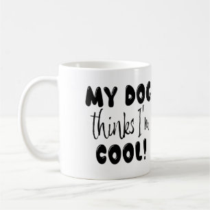 Caneca De Café Engraçado Meu Cachorro Acha Que Sou Legal