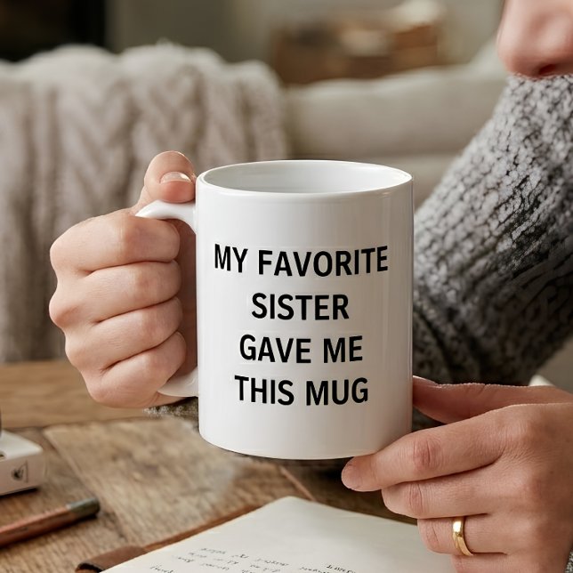 Caneca De Café Engraçado Minha Irmã Favorita Me Deu Isso (Criador carregado)